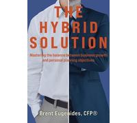 Brent Eugenides The Hybrid Solution: Mastering the balance between b (Tascabile)