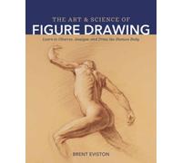 Brent Eviston The Art and Science of Figure Drawing (Tascabile)