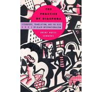 Brent Hayes Edwards The Practice of Diaspora (Tascabile)