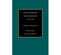 Brent Holcomb South Carolina Deed Abstracts, 1773-1778, Books F-4 th (Tascabile)