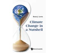 Brent J Lewis Climate Change In A Nutshell (Copertina rigida)