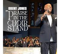 Brent Jones - Praise In The Choir Stand