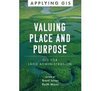 Brent Jones Valuing Place and Purpose (Tascabile) Applying GIS