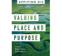 Brent Jones Valuing Place and Purpose (Tascabile) Applying GIS