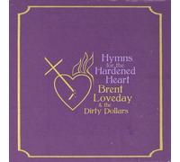 Brent Loveday & The Dirty Dollars Hymns For The Hardened Heart (Vinyl LP)