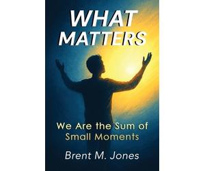 Brent M Jones What Matters (Tascabile)