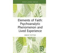Brent Potter Elements of Faith: Psychoanalytic Phenomenon and (Copertina rigida)