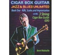 Brent Robitaille Cigar Box Guitar Jazz & Blues Unlimited (Tascabile)