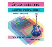 Brent Robitaille The Jazz Guitar Looper Pedal Book (Tascabile)