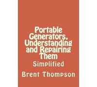 Brent Thompson Portable Generators, Understanding and Repairing Them (Tascabile)