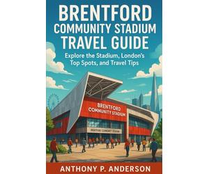 Brentford Community Stadium Travel Guide: Explore the Stadium, London’s Top Spots, and Travel Tips