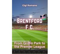 Brentford F.C.: From Griffin Park to the Premier League