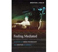 Brenton J. Malin Feeling Mediated (Tascabile) Critical Cultural Communication