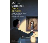 Brera di notte. Storie, segreti e avventure tra i capolavori di un grande museo