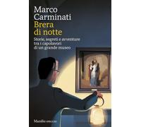 Brera di notte. Storie, segreti e avventure tra i capolavori di un grande museo