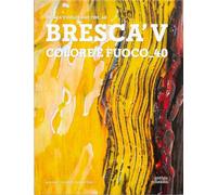 Bresca'V. Colore e fuoco_40. Ediz. italiana e inglese