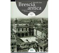 Libri Marcello Zane - Brescia Antica. Immagini Di Giovanni E Umberto Negri. Ediz