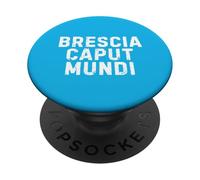 Brescia Caput Mundi Città Simpatica Uomo Donna Bambino PopSockets PopGrip Adesivo