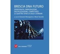 Brescia DNA futuro. Demografia, immigrazione, digitalizzazione, c