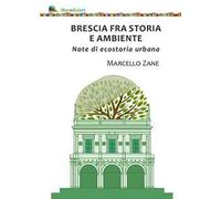 Brescia fra storia e ambiente. Note di ecostoria urbana