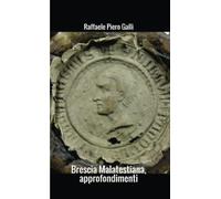Brescia Malatestiana, approfondimenti