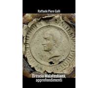 Brescia malatestiana. Approfondimenti