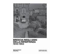 Brescia negli anni della ripartenza (1945-1963) - 2021 - La Compa