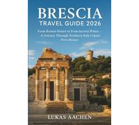 Brescia Travel Guide 2026: From Roman Stones to Franciacorta Wines - A Journey Through Northern Italy’s Quiet Powerhouse