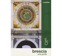Brescia. Una guida. Con Carta geografica ripiegata