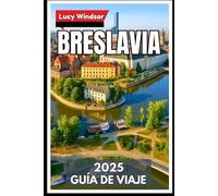 Breslavia Guía de viaje 2025: Tu compañero esencial para descubrir la joya cultural de Polonia
