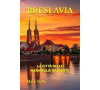 BRESLAVIA: LA CITTÀ DELLE MERAVIGLIE NASCOSTE