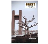 Brest Reiseführer: Top-Attraktionen, Küstenerlebnisse, Spaziergänge in der Umgebung, lokales Essen, Outdoor-Aktivitäten und Tagesausflüge mit praktischen Reiserouten