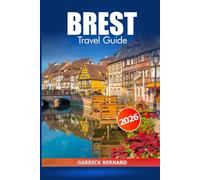 Brest Travel Guide 2026: Exploring France's History, Essential Tips, Coastal Attractions, Hidden Gems, Culture, and Historic Landmarks