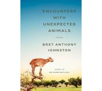 Bret Anthony Johnston Encounters with Unexpected Animals (Copertina rigida)