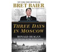 Bret Baier Cath Three Days in Moscow: Ronald Reagan and the Fall of (Tascabile)