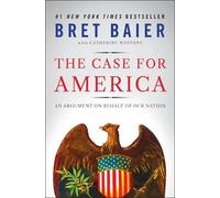 The Case for America: An Argument on Behalf of Our Nation