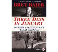 Bret Baier Three Days in January: Dwight Eisenhower's Final Mission (Tascabile)
