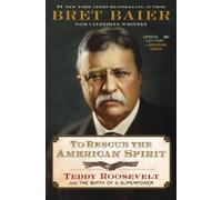 To Rescue the American Spirit: Teddy Roosevelt and the Birth of a Superpower