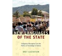 Bret Gustafson New Languages of the State (Tascabile) Narrating Native Histories