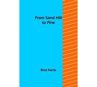 Bret Harte From Sand Hill to Pine (Tascabile)