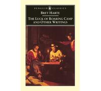 Bret Harte The Luck of Roaring Camp and Other Writings (Tascabile)
