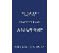 Bret Kernoff Bc The Path to Passing PRACTICE EXAM to Become Board-Ce (Tascabile)