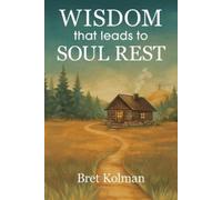 Bret Kolman Wisdom That Leads to Soul Rest (Tascabile)