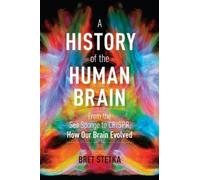 Bret Stetka A History of the Human Brain (Copertina rigida)