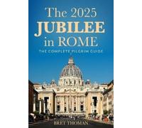 Bret Thoman The 2025 Jubilee in Rome (Tascabile)