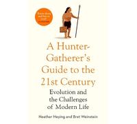 Bret Weinstein Heather He A Hunter-Gatherer's Guide to the 21st Cen (Tascabile)