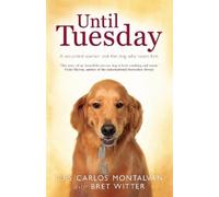 Bret Witter Luis Carlos Montalván Until Tuesday (Tascabile)