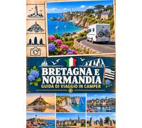 BRETAGNA E NORMANDIA GUIDA DI VIAGGIO IN CAMPER