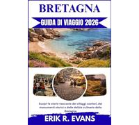 BRETAGNA GUIDA DI VIAGGIO 2026: Scopri le storie nascoste dei villaggi costieri, dei monumenti storici e delle delizie culinarie della Bretagna