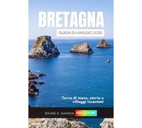 Bretagna Guida di viaggio 2026: Terra di mare, storia e villaggi incantati